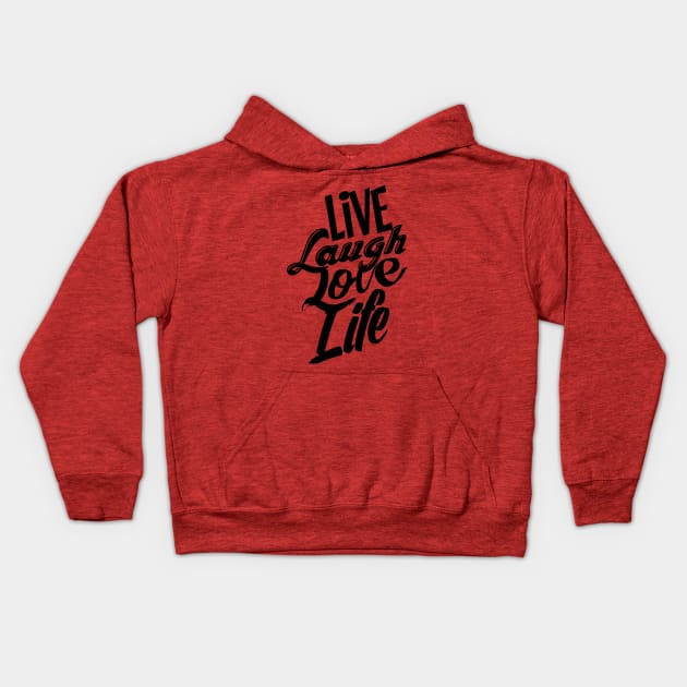Live Laugh Love Life Kids Hoodie by theofficialdb